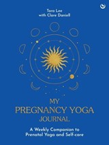 My Pregnancy Yoga Journal - Tara Lee - 9781836810124