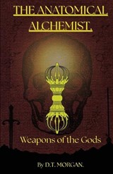 The Anatomical Alchemist - D T Morgan - 9781836882206