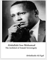 Abdullahi Isse Mohamud, The Architect of Somali Sovereignty - Abdulkadir Ali Egal - 9781836888734
