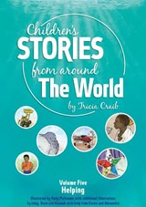 Children's Stories from around The World Volume Five Helping - Tricia Craib ; Andy Mulvenna - 9781836903567