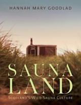 Saunaland - Hannah Mary Goodlad - 9781836920090