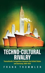 Techno-Cultural Rivalry - Frank Trommler - 9781836952732