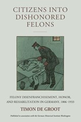 Citizens into Dishonored Felons - Timon de Groot - 9781836953869