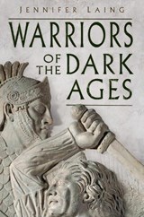 Warriors of the Dark Ages - Jennifer Laing - 9781837051076