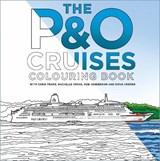 The P&O Cruises Colouring Book - Chris Frame ; Rachelle Cross ; Robert Henderson ; Doug Cremer - 9781837051113