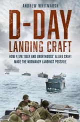 D-Day Landing Craft - Andrew Whitmarsh - 9781837053704
