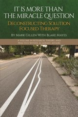 It Is More Than the Miracle Question - Mark (University of Wisconsin–River Falls Gillen ; Blake (Licensed School Counselor in Minnesota Mayes - 9781837085316