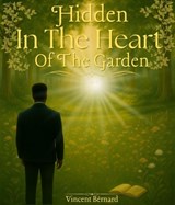 Hidden In The Heart Of The Garden - Vincént Bernárd - 9781837093083