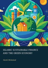 Islamic Sustainable Finance and the Green Economy -  Hazik Mohamed - 9781837110582