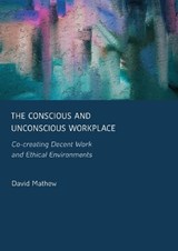 The Conscious and Unconscious Workplace - David Mathew - 9781837110858