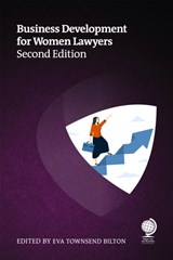 Business Development for Women Lawyers, Second Edition - Rachel Brushfield ; Natasha Innocenti ; Pam Loch ; Joanna Gaudoin ; Susan Heaton-Wright ; Belinda Lester ; Joanne Frears ; Nika Kabiri ; Sarah Goulbourne ; Claire Rason - 9781837230341