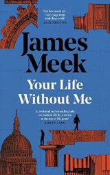 Your Life Without Me - James Meek - 9781837262625
