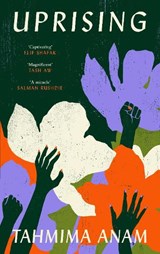 Uprising - Tahmima Anam - 9781837265817