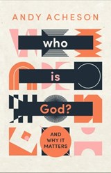 Who is God? - Andy Acheson - 9781837280353
