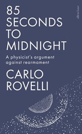 85 Seconds to Midnight - Carlo Rovelli - 9781837315574