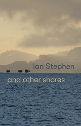 and other shores - Ian Stephen - 9781837380237