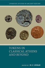 Tokens in Classical Athens and Beyond - M. E. Gkikaki - 9781837643899
