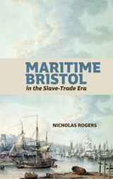 Maritime Bristol in the Slave-Trade Era - Professor Nicholas (Royalty Account) Rogers - 9781837651511