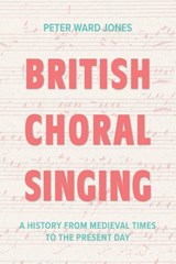 British Choral Singing - Peter Ward Jones - 9781837653195