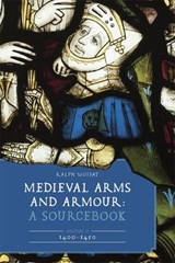 Medieval Arms and Armour: A Sourcebook. Volume II: 1400–1450 -  - 9781837653881