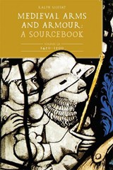 Medieval Arms and Armour: A  Sourcebook. Volume III: 1450-1500 - Ralph Moffat - 9781837653898