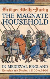 The Magnate Household in Medieval England - Bridget Wells-Furby - 9781837655052