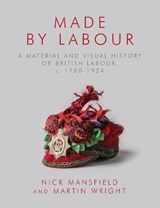 Made by Labour - Nick Mansfield ; Martin Wright - 9781837723416