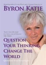 Question Your Thinking, Change The World - Byron Katie - 9781837820344