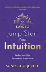 21 Days to Jump-Start Your Intuition - Sonia Choquette - 9781837821136