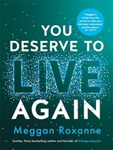 You Deserve to Live Again - Meggan Roxanne - 9781837821426