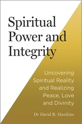 Spiritual Power and Integrity - David R. Hawkins - 9781837822126