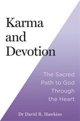 Karma and Devotion - David R. Hawkins - 9781837822133