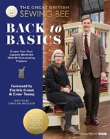 The Great British Sewing Bee: Back to Basics - The Great British Sewing Bee ; Caroline Akselson - 9781837831463