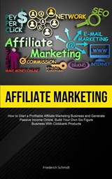 Affiliate Marketing - Friederich Schmidt - 9781837870189