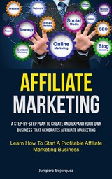 Affiliate Marketing - Junipero Bojorquez - 9781837871087