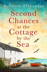 Second Chances at the Cottage by the Sea - Rebecca Alexander - 9781837907342