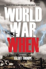 World War When - Elliot Thorpe - 9781837912155