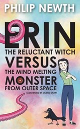 Erin the Reluctant Witch Versus the Mind Melting Monster from Outer Space - Philip Newth - 9781837915439