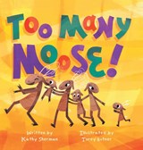 Too Many Moose - Kathy Sherman - 9781837916856