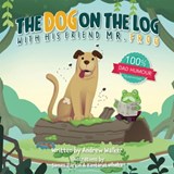 The Dog on the Log with His Friend Mr Frog - Andrew Walker - 9781837917242