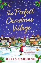 The Perfect Christmas Village - Bella Osborne - 9781837930012
