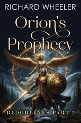Orion's Prophecy - Bloodlines Part 2 - Richard Wheeler - 9781837947867
