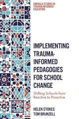 Implementing Trauma-Informed Pedagogies for School Change - Helen (University of Melbourne Stokes ; Tom (University of Melbourne Brunzell - 9781837970032
