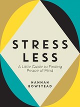 Stress Less - Hannah Bowstead - 9781837990818