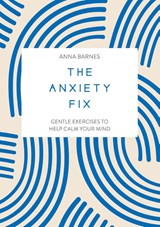 The Anxiety Fix - Anna Barnes - 9781837991600