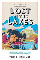 Lost in the Lakes - Tom Chesshyre - 9781837992959