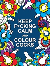 Keep F*cking Calm and Colour Cocks