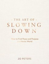 The Art of Slowing Down - Jo Peters - 9781837996384