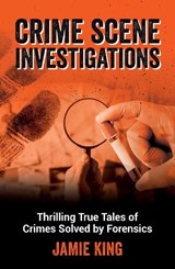 Crime Scene Investigations - Jamie King - 9781837996810
