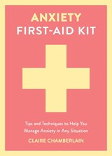 Anxiety First-Aid Kit - Claire Chamberlain - 9781837997534